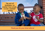 Thank You for the Referral - No act of kindness quote
